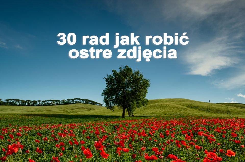 30_rad_jak_robic_ostre_zdjecia